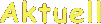 Aktuell